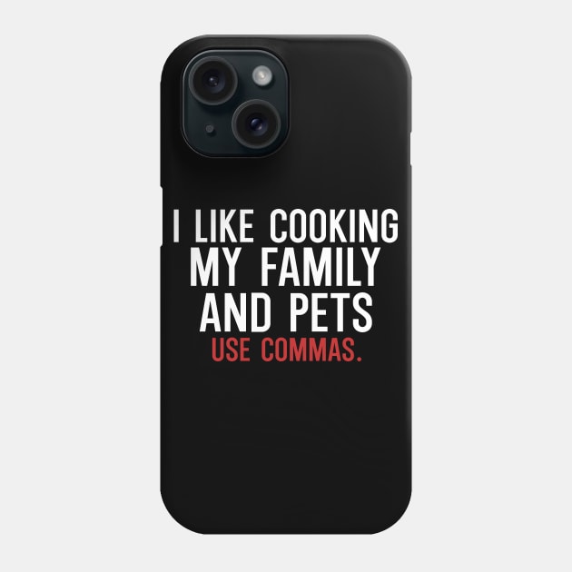 I like cooking my family and pets use commas Phone Case by maxcode
