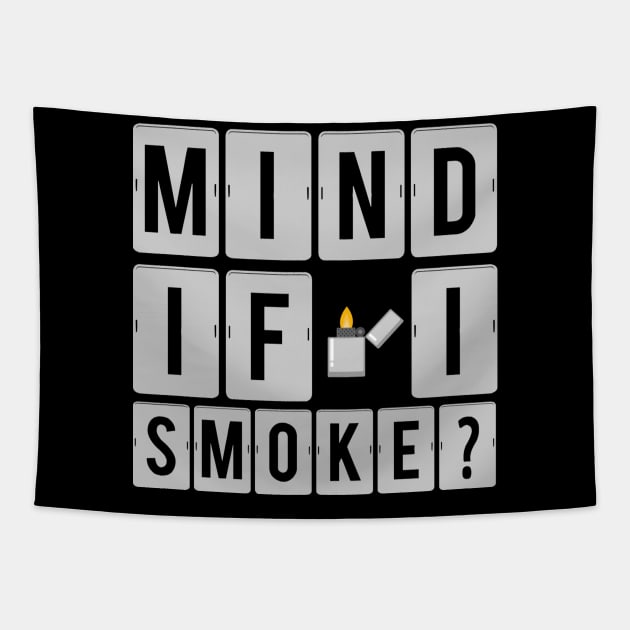 Mind if i smoke? Smoker Tapestry by TheBestHumorApparel