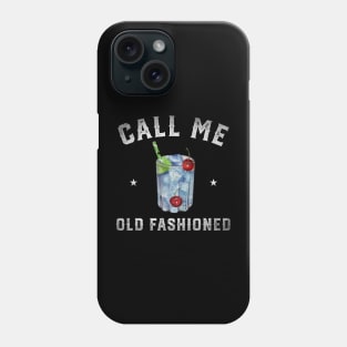 Call me old Fashioned Funny Cocktail Drinking Phone Case