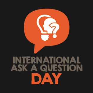 International Ask a Question Day T-Shirt