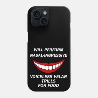 Funny Linguist Linguistic Linguistics - Will Perform Nasal-Ingressive Voiceless Velar Trills For Food Phone Case