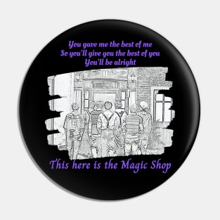 Always there, the Magic Shop Pin