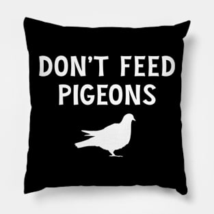 Dont Feed Pigeons Pillow