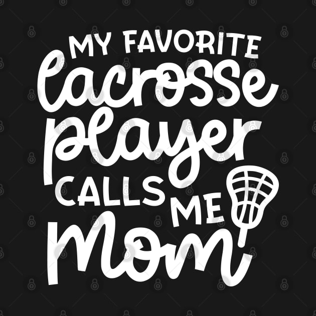 My Favorite Lacrosse Player Calls Me Mom Sports Cute Funny by GlimmerDesigns