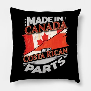 Made In Canada With Costa Rican Parts - Gift for Costa Rican From Costa Rica Pillow