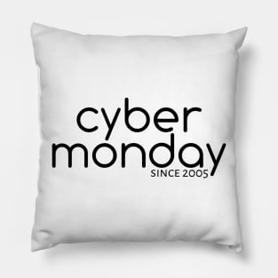 Cyber Monday Since 2005 Pillow