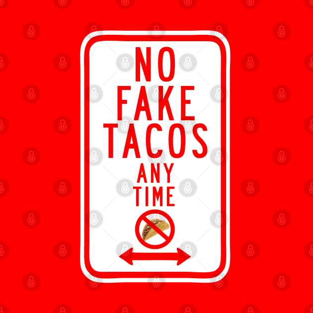 No Fake Tacos Sign by chilangopride