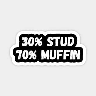 30% Stud 70% Muffin Magnet