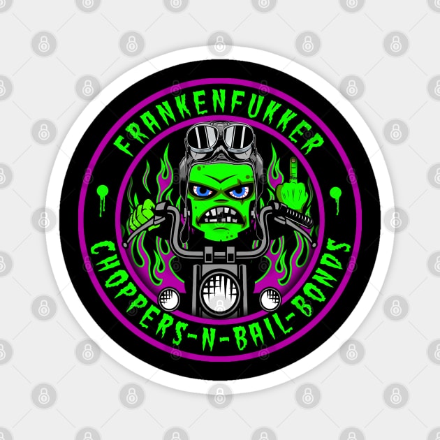 FRANKENFUKKER - CHOPPERS N BAIL BONDS Magnet by GardenOfNightmares