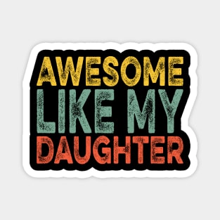 Awesome Like My Daughter Retro Men Dad Funny Fathers Magnet