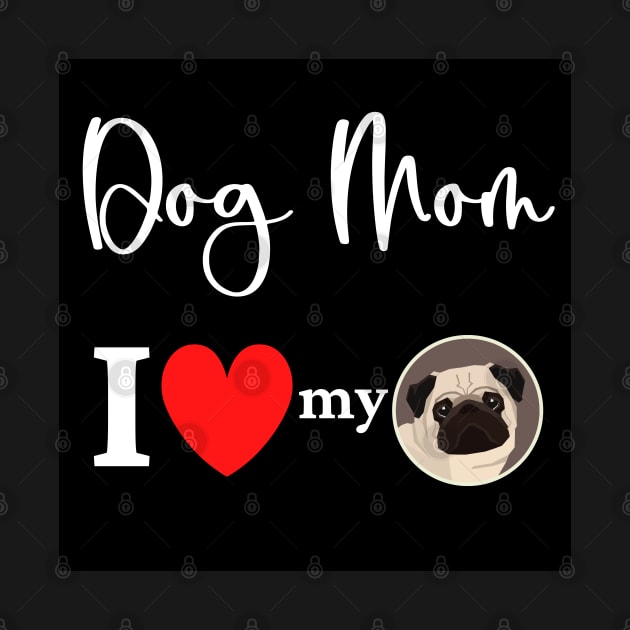 Dog Mom - I love my pug by onepony