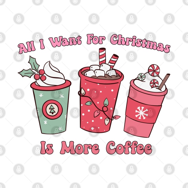 All I want for Christmas is More Coffee Lover Pink Christmas Coffee by JDVNart