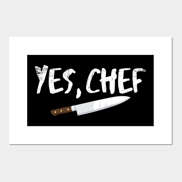 Yes Chef - Chef - Posters and Art Prints | TeePublic