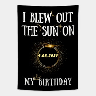 I Blew Out The Sun On 4 8 2024 My Birthday Total Solar Eclipse Tapestry