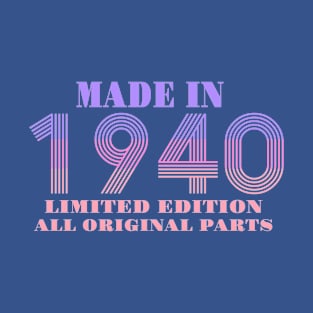 Made In 1940 Limited Edition All Original Parts T-Shirt