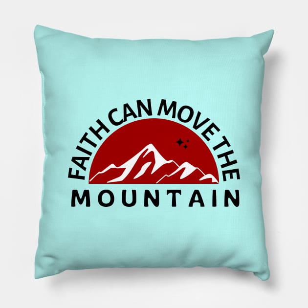 Faith Can Move The Mountain | Christian Saying Pillow by All Things Gospel