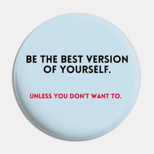 Be the best version of yourself Pin