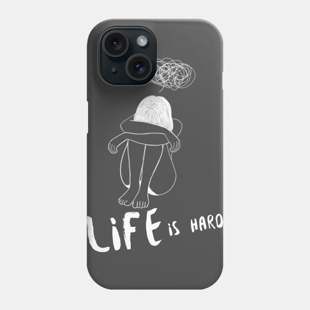 Life is Hard Sad Girl Phone Case by Soba Wave Studio