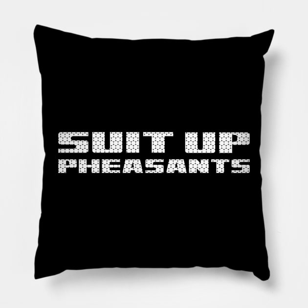 suit up, pheasants letterkenny Pillow by DisenyosDeMike