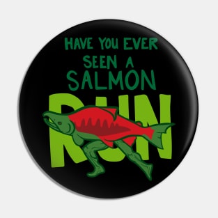 Funny Fish with Legs "Have You Ever Seen A Salmon Run?" Pin