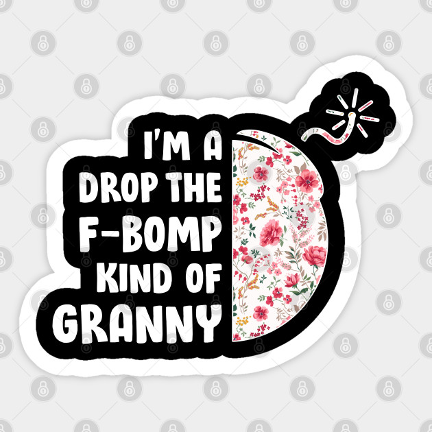 F Bomb Granny Funny Cute Mothers Day Gift For Mama F Bomb Granny Autocollant Teepublic Fr