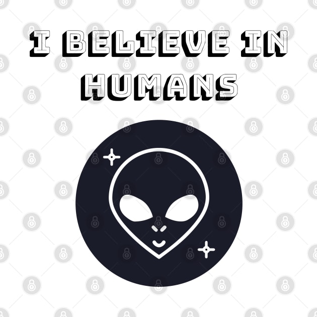 This Alien Believes In Humans by Just Kidding Co.