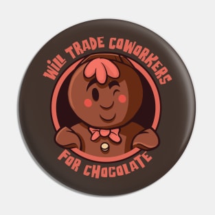 Will Trade Coworkers for Chocolate - For Chocolate lovers Pin