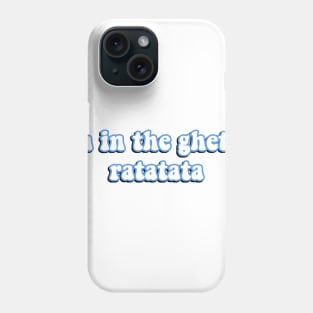 I'm In The Ghetto Ratatata - Tiktok Reference Phone Case