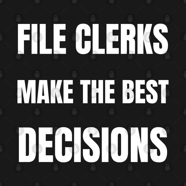 File Clerks make the best decisions by InspiredCreative