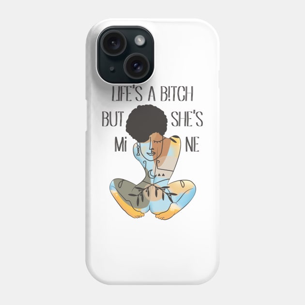 Life's A B!tch But Phone Case by keshanDSTR