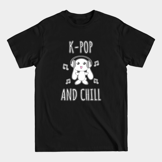 Discover K-Pop And Chill - Kpop - T-Shirt