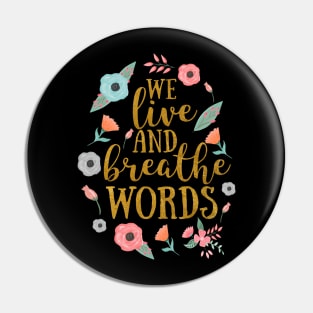 We live and breathe words Pin