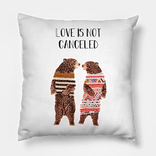 Love is not canceled Pillow