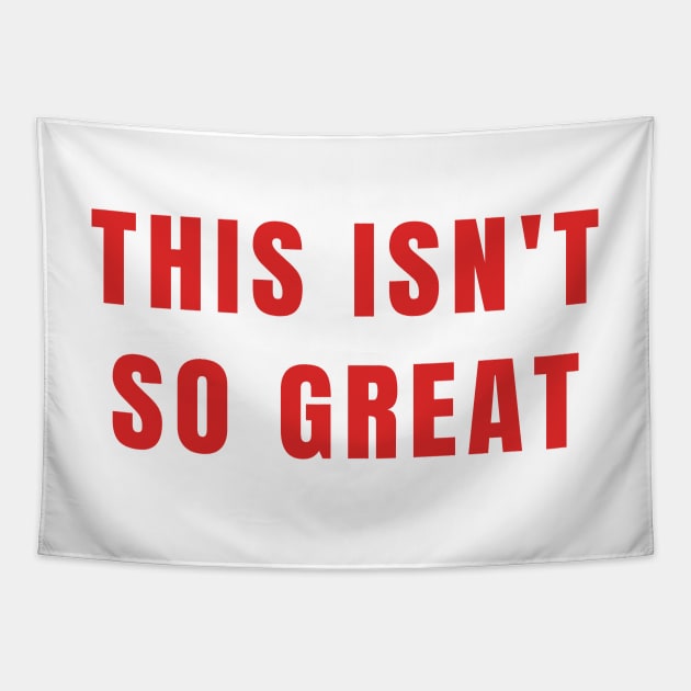 This Isn't So Great Make America Trump Free Funny Trendy Quote Red Tapestry by gillys