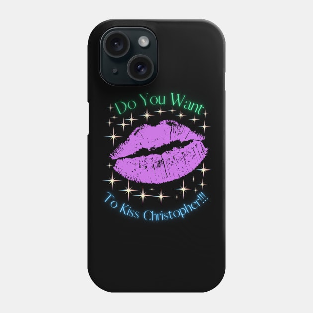 Do You Want To Kiss Christopher Phone Case by MiracleROLart