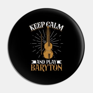 Keep Calm and play Baryton Pin