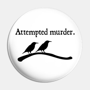 Attempted Murder Pin