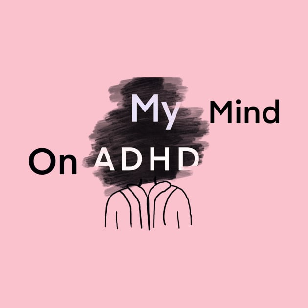 My Mind On ADHD by gpam