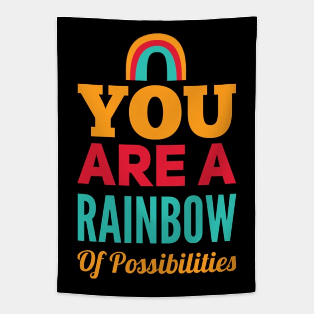 You Are A Rainbow Of Possibilities positive motivational funny typography Tapestry by BoogieCreates