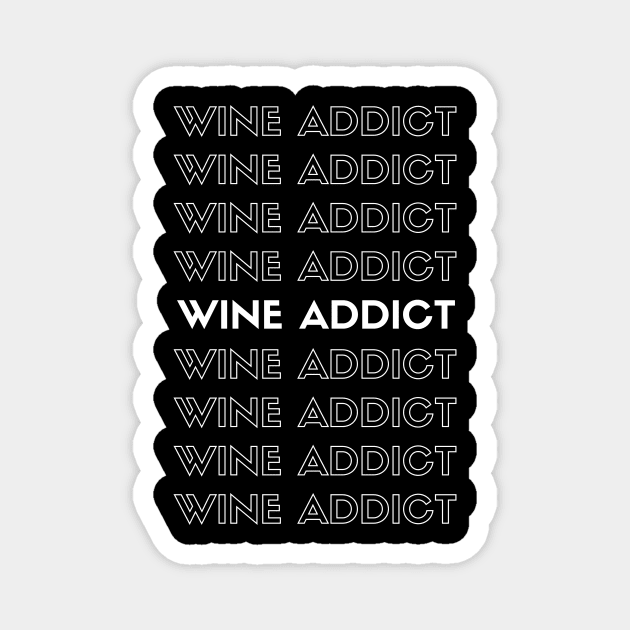 Wine Addict - Funny Shirt Magnet by 369designs