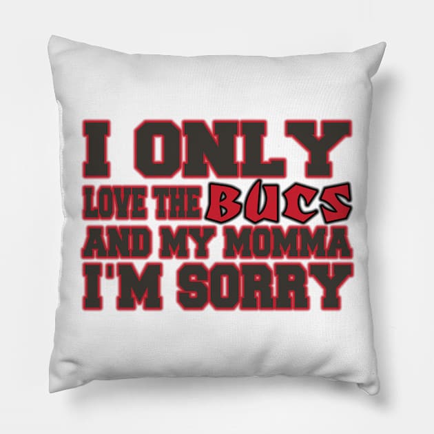 Only Love the Bucs and My Momma! Pillow by OffesniveLine