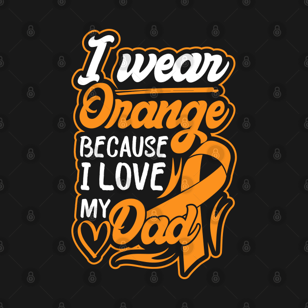 i wear orange because i love my dad by greatnessprint