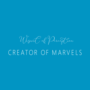 Wizard of Perception, Creator of Marvels | Perception and Marvels T-Shirt