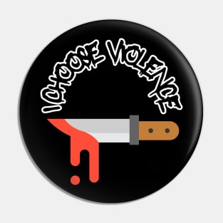 I choose violence Pin