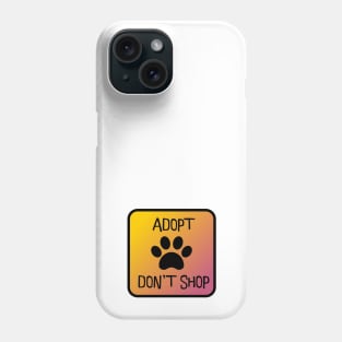 Adopt Don't Shop Phone Case