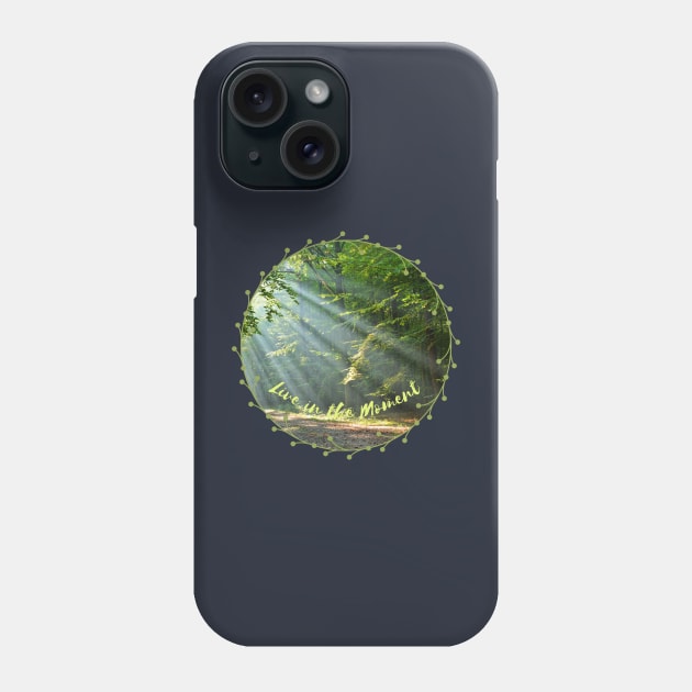 Live in the Moment Phone Case by Kat Heitzman