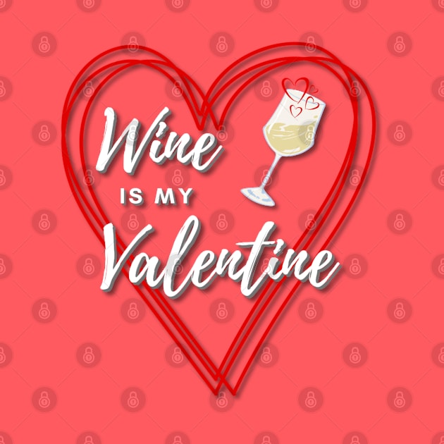 Wine is my Valentine by Deez Pixel Studio