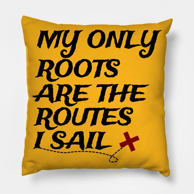 My Only Roots Are The Routes I Sail Sailor Pillow by POD Creations