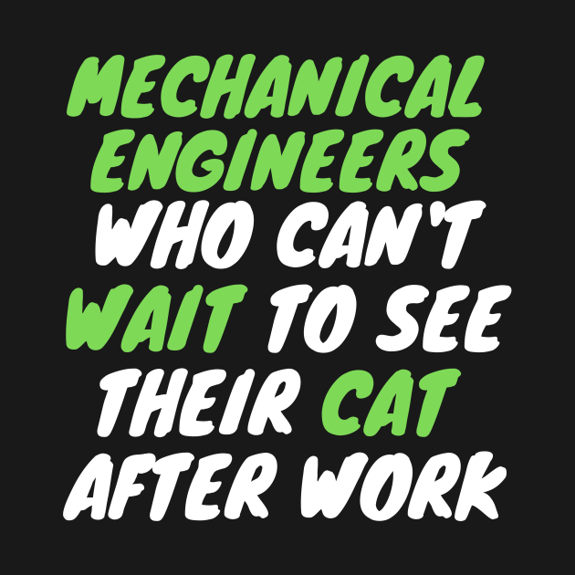 mechanical engineer cat after work - Mechanical - T-Shirt