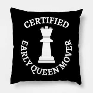 Chess - Certified early queen mover Pillow